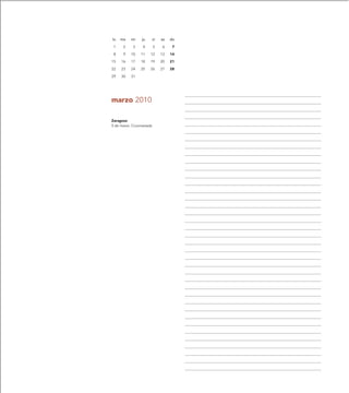 lu   ma    mi    ju   vi      sa   do

 1    2     3    4        5   6     7

 8    9    10   11    12      13   14

15   16    17   18    19      20   21

22   23    24   25    26      27   28

29   30    31




marzo 2010

Zaragoza
5 de marzo. Cicomarzada
 