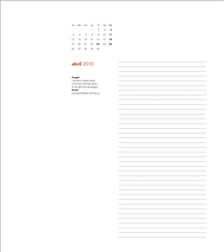 lu   ma     mi    ju    vi    sa   do

                   1     2    3     4

 5     6     7     8     9    10   11

12    13    14    15    16    17   18

19    20    21    22   23     24   25

26    27    28    29    30




abril 2010

Aragón
1 de abril Jueves Santo
10 de abril Viernes Santo
23 de abril Día de Aragón
Teruel
6 de abril Martes de Pascua
 