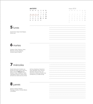 abril 2010                              mayo 2010
                                             lu   ma    mi     ju    vi    sa   do   lu   ma   mi   ju   vi   sa   do

                                                                1    2     3     4                            1     2

                                              5     6     7     8    9    10    11    3    4   5    6    7    8     9

                                             12   13    14    15    16    17    18   10   11   12   13   14   15   16

                                             19   20    21    22    23    24    25   17   18   19   20   21   22   23

                                             26   27    28    29    30               24   25   26   27   28   29   30

                                                                                     31




5 lunes
Vicente Ferrer, Virgen de las Alegrías,
Emilia, Irene.




6 martes
Guillermo, Celso, Prudencio, Ireneo,
Marcelino, Timoteo, Diógenes,
Amando, Macario, Máximo.




7 miércoles
Nuestra Señora de la Caridad, Juan           de Cinca, Santalecina, Tamarite de
Bautista de la Salle, Epifanio, Saturnino,   Litera, Salas Bajas, Tolva, Torres de
Rufino y Donato. Fiesta en: Azara,           Alcanadre, Almunia de San Juan,
Ballobar, Campo, Castelflorite, Fraella,     Almuniente, Catillonroy, Andorra, Gea
Laperdiguera, Monzón, Pertusa, Pueyo         de Albarracín y La Puebla de Híjar.
de Santa Cruz, Estiche de Cinca, Pomar




8 jueves
Amancio, Dionisio, Perpetuo,
Redempto, Gualtero, Concesa, Macaria
y Julia Billiart.
 