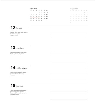 abril 2010                         mayo 2010
                                             lu   ma   mi   ju   vi   sa   do   lu   ma   mi   ju   vi   sa   do

                                                            1     2   3     4                            1     2

                                             5     6   7    8     9   10   11    3    4   5    6    7    8     9

                                             12   13   14   15   16   17   18   10   11   12   13   14   15   16

                                             19   20   21   22   23   24   25   17   18   19   20   21   22   23

                                             26   27   28   29   30             24   25   26   27   28   29   30

                                                                                31




12 lunes
Liduvina, Julio I, Zenón, Víctor, Sabas el
Godo, Damián y Visia.
Fiesta en Huerto.




13 martes
Hermenegildo, Martín I, Urso, Carpo,
Papilo, Agatodoro y Agatónica.




14 miércoles
Justino, Tiburcio, Valeriano, Máximo,
Lamberto, Frontón, Domnina y
Tomaides.




15 jueves
Telmo, Olimpíades, Eutiquio, Marón,
Crescente, Anastasia y Basilisa.
Fiesta en: El Tormillo. En Estercuel en
honor a San Toribio.
 