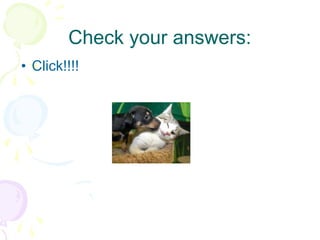 Check your answers: Click!!!! 