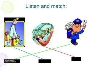 Listen and match: POSTMAN DOCTOR PILOT 