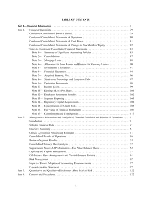 TABLE OF CONTENTS
Part I—Financial Information . . . . . . . . . . . . . . . . . . . . . . . . . . . . . . . . . . . . . . . . . . . . . . . . . . . . . . 1
Item 1. Financial Statements . . . . . . . . . . . . . . . . . . . . . . . . . . . . . . . . . . . . . . . . . . . . . . . . . . . . . . 79
Condensed Consolidated Balance Sheets . . . . . . . . . . . . . . . . . . . . . . . . . . . . . . . . . . . . . . . . 79
Condensed Consolidated Statements of Operations . . . . . . . . . . . . . . . . . . . . . . . . . . . . . . . . 80
Condensed Consolidated Statements of Cash Flows . . . . . . . . . . . . . . . . . . . . . . . . . . . . . . . . 81
Condensed Consolidated Statements of Changes in Stockholders’ Equity . . . . . . . . . . . . . . . . 82
Notes to Condensed Consolidated Financial Statements . . . . . . . . . . . . . . . . . . . . . . . . . . . . . 83
Note 1— Summary of Significant Accounting Policies . . . . . . . . . . . . . . . . . . . . . . . . . . 83
Note 2— Consolidations . . . . . . . . . . . . . . . . . . . . . . . . . . . . . . . . . . . . . . . . . . . . . . . . 87
Note 3— Mortgage Loans . . . . . . . . . . . . . . . . . . . . . . . . . . . . . . . . . . . . . . . . . . . . . . . 88
Note 4— Allowance for Loan Losses and Reserve for Guaranty Losses . . . . . . . . . . . . . 90
Note 5— Investments in Securities. . . . . . . . . . . . . . . . . . . . . . . . . . . . . . . . . . . . . . . . . 91
Note 6— Financial Guaranties . . . . . . . . . . . . . . . . . . . . . . . . . . . . . . . . . . . . . . . . . . . . 94
Note 7— Acquired Property, Net . . . . . . . . . . . . . . . . . . . . . . . . . . . . . . . . . . . . . . . . . . 96
Note 8— Short-term Borrowings and Long-term Debt . . . . . . . . . . . . . . . . . . . . . . . . . . 97
Note 9— Derivative Instruments . . . . . . . . . . . . . . . . . . . . . . . . . . . . . . . . . . . . . . . . . . 98
Note 10— Income Taxes . . . . . . . . . . . . . . . . . . . . . . . . . . . . . . . . . . . . . . . . . . . . . . . . . 99
Note 11— Earnings (Loss) Per Share . . . . . . . . . . . . . . . . . . . . . . . . . . . . . . . . . . . . . . . . 101
Note 12— Employee Retirement Benefits. . . . . . . . . . . . . . . . . . . . . . . . . . . . . . . . . . . . . 102
Note 13— Segment Reporting . . . . . . . . . . . . . . . . . . . . . . . . . . . . . . . . . . . . . . . . . . . . . 103
Note 14— Regulatory Capital Requirements. . . . . . . . . . . . . . . . . . . . . . . . . . . . . . . . . . . 104
Note 15— Concentrations of Credit Risk . . . . . . . . . . . . . . . . . . . . . . . . . . . . . . . . . . . . . 105
Note 16— Fair Value of Financial Instruments . . . . . . . . . . . . . . . . . . . . . . . . . . . . . . . . . 107
Note 17— Commitments and Contingencies . . . . . . . . . . . . . . . . . . . . . . . . . . . . . . . . . . . 117
Item 2. Management’s Discussion and Analysis of Financial Condition and Results of Operations . . . 1
Introduction . . . . . . . . . . . . . . . . . . . . . . . . . . . . . . . . . . . . . . . . . . . . . . . . . . . . . . . . . . . . . 1
Selected Financial Data . . . . . . . . . . . . . . . . . . . . . . . . . . . . . . . . . . . . . . . . . . . . . . . . . . . . 2
Executive Summary . . . . . . . . . . . . . . . . . . . . . . . . . . . . . . . . . . . . . . . . . . . . . . . . . . . . . . . 5
Critical Accounting Policies and Estimates . . . . . . . . . . . . . . . . . . . . . . . . . . . . . . . . . . . . . . 11
Consolidated Results of Operations. . . . . . . . . . . . . . . . . . . . . . . . . . . . . . . . . . . . . . . . . . . . 16
Business Segment Results. . . . . . . . . . . . . . . . . . . . . . . . . . . . . . . . . . . . . . . . . . . . . . . . . . . 33
Consolidated Balance Sheet Analysis . . . . . . . . . . . . . . . . . . . . . . . . . . . . . . . . . . . . . . . . . . 37
Supplemental Non-GAAP Information—Fair Value Balance Sheets . . . . . . . . . . . . . . . . . . . . 52
Liquidity and Capital Management . . . . . . . . . . . . . . . . . . . . . . . . . . . . . . . . . . . . . . . . . . . . 57
Off-Balance Sheet Arrangements and Variable Interest Entities . . . . . . . . . . . . . . . . . . . . . . . 61
Risk Management . . . . . . . . . . . . . . . . . . . . . . . . . . . . . . . . . . . . . . . . . . . . . . . . . . . . . . . . 62
Impact of Future Adoption of Accounting Pronouncements . . . . . . . . . . . . . . . . . . . . . . . . . . 77
Forward-Looking Statements . . . . . . . . . . . . . . . . . . . . . . . . . . . . . . . . . . . . . . . . . . . . . . . . 77
Item 3. Quantitative and Qualitative Disclosures About Market Risk . . . . . . . . . . . . . . . . . . . . . . . . . 122
Item 4. Controls and Procedures . . . . . . . . . . . . . . . . . . . . . . . . . . . . . . . . . . . . . . . . . . . . . . . . . . . . 122
i
 
