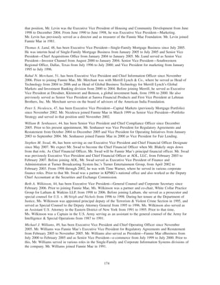 that position, Mr. Levin was the Executive Vice President of Housing and Community Development from June
1998 to December 2004. From June 1990 to June 1998, he was Executive Vice President—Marketing.
Mr. Levin has previously served as a director and as treasurer of the Fannie Mae Foundation. Mr. Levin joined
Fannie Mae in 1981.
Thomas A. Lund, 48, has been Executive Vice President—Single-Family Mortgage Business since July 2005.
He was interim head of Single-Family Mortgage Business from January 2005 to July 2005 and Senior Vice
President—Chief Acquisitions Office from January 2004 to January 2005. Mr. Lund served as Senior Vice
President—Investor Channel from August 2000 to January 2004; Senior Vice President—Southwestern
Regional Office, Dallas, Texas from July 1996 to July 2000; and Vice President for marketing from January
1995 to July 1996.
Rahul N. Merchant, 51, has been Executive Vice President and Chief Information Officer since November
2006. Prior to joining Fannie Mae, Mr. Merchant was with Merrill Lynch & Co., where he served as Head of
Technology from 2004 to 2006 and as Head of Global Business Technology for Merrill Lynch’s Global
Markets and Investment Banking division from 2000 to 2004. Before joining Merrill, he served as Executive
Vice President at Dresdner, Kleinwort and Benson, a global investment bank, from 1998 to 2000. He also
previously served as Senior Vice President at Sanwa Financial Products and First Vice President at Lehman
Brothers, Inc. Mr. Merchant serves on the board of advisors of the American India Foundation.
Peter S. Niculescu, 47, has been Executive Vice President—Capital Markets (previously Mortgage Portfolio)
since November 2002. Mr. Niculescu joined Fannie Mae in March 1999 as Senior Vice President—Portfolio
Strategy and served in that position until November 2002.
William B. Senhauser, 44, has been Senior Vice President and Chief Compliance Officer since December
2005. Prior to his present appointment, Mr. Senhauser was Vice President for Regulatory Agreements and
Restatement from October 2004 to December 2005 and Vice President for Operating Initiatives from January
2003 to September 2004. Mr. Senhauser joined Fannie Mae in 2000 as Vice President for Fair Lending.
Stephen M. Swad, 46, has been serving as our Executive Vice President and Chief Financial Officer Designate
since May 2007. We expect Mr. Swad to become the Chief Financial Officer when Mr. Blakely steps down
from that role. As Chief Financial Officer, Mr. Swad will be Fannie Mae’s principal financial officer. Mr. Swad
was previously Executive Vice President and Chief Financial Officer at AOL, LLC, from February 2003 to
February 2007. Before joining AOL, Mr. Swad served as Executive Vice President of Finance and
Administration at Turner Broadcasting System Inc.’s Turner Entertainment Group, from April 2002 to
February 2003. From 1998 through 2002, he was with Time Warner, where he served in various corporate
finance roles. Prior to that Mr. Swad was a partner in KPMG’s national office and also worked as the Deputy
Chief Accountant at the Securities and Exchange Commission.
Beth A. Wilkinson, 44, has been Executive Vice President—General Counsel and Corporate Secretary since
February 2006. Prior to joining Fannie Mae, Ms. Wilkinson was a partner and co-chair, White Collar Practice
Group for Latham & Watkins LLP, from 1998 to 2006. Before joining Latham, she served as a prosecutor and
special counsel for U.S. v. McVeigh and Nichols from 1996 to 1998. During her tenure at the Department of
Justice, Ms. Wilkinson was appointed principal deputy of the Terrorism & Violent Crime Section in 1995, and
served as Special Counsel to the Deputy Attorney General from 1995 to 1996. Ms. Wilkinson also served as
an Assistant U.S. Attorney in the Eastern District of New York from 1991 to 1995. Prior to that time,
Ms. Wilkinson was a Captain in the U.S. Army serving as an assistant to the general counsel of the Army for
Intelligence & Special Operations from 1987 to 1991.
Michael J. Williams, 49, has been Executive Vice President and Chief Operating Officer since November
2005. Mr. Williams was Fannie Mae’s Executive Vice President for Regulatory Agreements and Restatement
from February 2005 to November 2005. Mr. Williams also served as President—Fannie Mae eBusiness from
July 2000 to February 2005 and as Senior Vice President—e-commerce from July 1999 to July 2000. Prior to
this, Mr. Williams served in various roles in the Single-Family and Corporate Information Systems divisions of
the company. Mr. Williams joined Fannie Mae in 1991.
174
 
