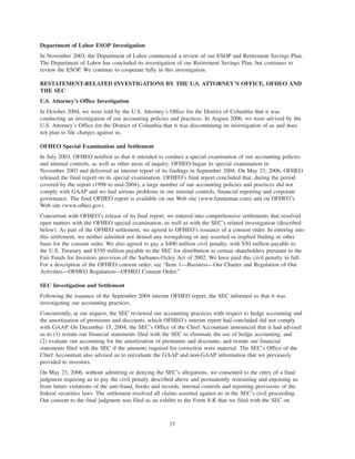 Department of Labor ESOP Investigation
In November 2003, the Department of Labor commenced a review of our ESOP and Retirement Savings Plan.
The Department of Labor has concluded its investigation of our Retirement Savings Plan, but continues to
review the ESOP. We continue to cooperate fully in this investigation.
RESTATEMENT-RELATED INVESTIGATIONS BY THE U.S. ATTORNEY’S OFFICE, OFHEO AND
THE SEC
U.S. Attorney’s Office Investigation
In October 2004, we were told by the U.S. Attorney’s Office for the District of Columbia that it was
conducting an investigation of our accounting policies and practices. In August 2006, we were advised by the
U.S. Attorney’s Office for the District of Columbia that it was discontinuing its investigation of us and does
not plan to file charges against us.
OFHEO Special Examination and Settlement
In July 2003, OFHEO notified us that it intended to conduct a special examination of our accounting policies
and internal controls, as well as other areas of inquiry. OFHEO began its special examination in
November 2003 and delivered an interim report of its findings in September 2004. On May 23, 2006, OFHEO
released the final report on its special examination. OFHEO’s final report concluded that, during the period
covered by the report (1998 to mid-2004), a large number of our accounting policies and practices did not
comply with GAAP and we had serious problems in our internal controls, financial reporting and corporate
governance. The final OFHEO report is available on our Web site (www.fanniemae.com) and on OFHEO’s
Web site (www.ofheo.gov).
Concurrent with OFHEO’s release of its final report, we entered into comprehensive settlements that resolved
open matters with the OFHEO special examination, as well as with the SEC’s related investigation (described
below). As part of the OFHEO settlement, we agreed to OFHEO’s issuance of a consent order. In entering into
this settlement, we neither admitted nor denied any wrongdoing or any asserted or implied finding or other
basis for the consent order. We also agreed to pay a $400 million civil penalty, with $50 million payable to
the U.S. Treasury and $350 million payable to the SEC for distribution to certain shareholders pursuant to the
Fair Funds for Investors provision of the Sarbanes-Oxley Act of 2002. We have paid this civil penalty in full.
For a description of the OFHEO consent order, see “Item 1—Business—Our Charter and Regulation of Our
Activities—OFHEO Regulation—OFHEO Consent Order.”
SEC Investigation and Settlement
Following the issuance of the September 2004 interim OFHEO report, the SEC informed us that it was
investigating our accounting practices.
Concurrently, at our request, the SEC reviewed our accounting practices with respect to hedge accounting and
the amortization of premiums and discounts, which OFHEO’s interim report had concluded did not comply
with GAAP. On December 15, 2004, the SEC’s Office of the Chief Accountant announced that it had advised
us to (1) restate our financial statements filed with the SEC to eliminate the use of hedge accounting, and
(2) evaluate our accounting for the amortization of premiums and discounts, and restate our financial
statements filed with the SEC if the amounts required for correction were material. The SEC’s Office of the
Chief Accountant also advised us to reevaluate the GAAP and non-GAAP information that we previously
provided to investors.
On May 23, 2006, without admitting or denying the SEC’s allegations, we consented to the entry of a final
judgment requiring us to pay the civil penalty described above and permanently restraining and enjoining us
from future violations of the anti-fraud, books and records, internal controls and reporting provisions of the
federal securities laws. The settlement resolved all claims asserted against us in the SEC’s civil proceeding.
Our consent to the final judgment was filed as an exhibit to the Form 8-K that we filed with the SEC on
37
 
