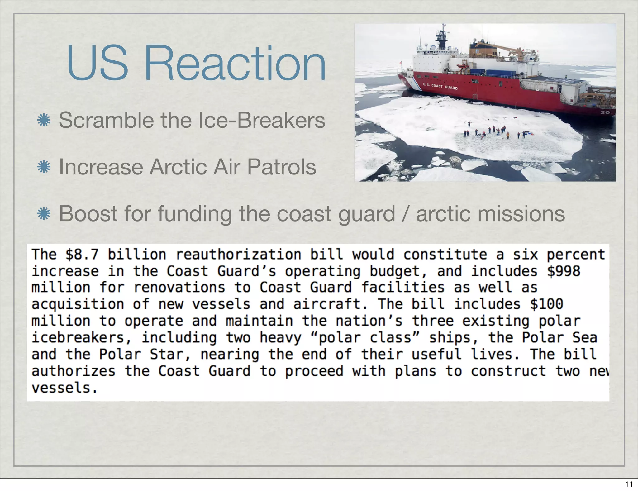 US Reaction
Scramble the Ice-Breakers
Increase Arctic Air Patrols
Boost for funding the coast guard / arctic missions
11
 