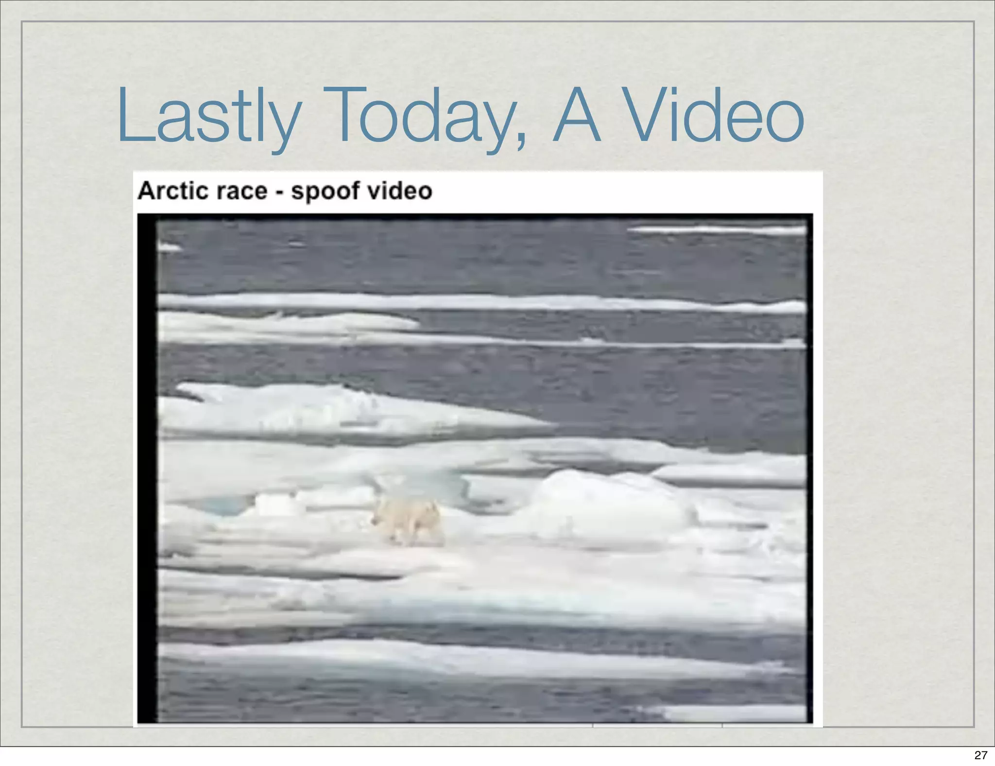 Lastly Today, A Video
27
 