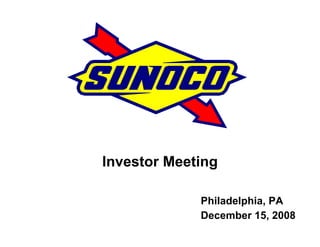 Investor Meeting

             Philadelphia, PA
             December 15, 2008
 