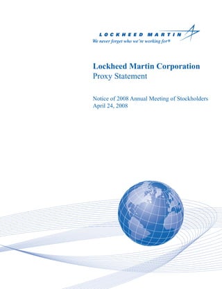 Lockheed Martin Corporation
Proxy Statement
Notice of 2008 Annual Meeting of Stockholders
April 24, 2008
 