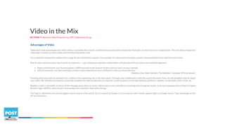 ACTION: Professional Video Production by LMP Collaborative Group
Video in the Mix
Advantages of Video
Video does have advantages over other media. It provides that instant, combined visual and audio introduction that puts a human face to an organization. This will allow prospective
clients get to know you more easily and will help to promote trust.
It is a relatively inexpensive media with a range of uses and delivery options. For example, it is much easier to watch a product demonstration than read the instructions.
Not all video communication has to point at customers — your employees and other stakeholders will also benefit from a more personalized approach.
• Video marketing for your business gives a 200% increase to the amount of time a person stays on your website.
• 52% of consumers say that watching a product video makes them more confident in their purchase decision.
(Statistics from Video Statistics: The Marketer's Summary 2014 by Invodo.)
Knowing what you want to achieve from a video in the marketing mix is the start point. Through your collaboration with the Laurel Mountain Post, we will establish how to target
your video. We will then storyboard, script and complete the video production as required, as well as advise on the best delivery platforms: website, social media, DVD, email, etc.
Besides a video's versatility in terms of the message areas they can cover, videos have a very real effect in boosting search engines results. In an eye-mapping study of Search Engine
Results Pages (SERPs), video results commanded more attention than other listings.
YouTube is, effectively the second biggest search engine in the world. As it is owned by Google, it is no surprise video results appear high in a Google search. Take advantage of this
for your business.
 