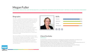 Ms. Fuller is a professional anthropologist with over 21 years of
experience working in cultural resource management and social
research. This experience includes involvement in all phases of
archaeological research; tribal consultation; development of
historic contexts; development of cultural resources
management plans; and contribution to environmental
documents. Projects have been undertaken to assure
compliance with Section 106 and 110 of the National Historic
Preservation Act, NEPA, ARPA, and various Army, federal
agency-specific, state, local, and tribal regulations. Major clients
have included Fort Huachuca, Tucson Electric Power, the
Bureau of Reclamation, Nevada Department of Transportation
and Florence Copper.
She is also qualified as a cultural anthropologist and has taught
both cultural anthropology and archaeology. In addition, she has
direct experience in public outreach activities related to
archaeology and cultural resource management. The author of
over 30 technical reports and publications, her background
includes work in the Southwest, Midwest, Mid-Atlantic regions
and central Mexico.
WEB & SOCIAL MEDIA EDITOR, KEEP ARIZONA BEAUTIFUL and SUPERVISORY ANTHROPOLOGIST/ARCHEOLOGIST, WESTERN CULTURAL RESOURCES MANAGEMENT
Megan Fuller
Research
Application
Strategy
Development
SkillsBiography
REFERENCES
First Book Phoenix | Western Cultural Resources Management | Keep Arizona Beautiful | Curis Resources Inc
Engineering and Environmental Consultants Inc | Big Brothers Big Sisters of Central Arizona
Desert Missions Progams/Lincoln Learning Center, John C. Lincoln Health Network | Espinoza Cultural Services, LLC
Arizona Humanities Council | AmeriCorps | Engineering & Environmental Consultants Inc
Bergen Brunswig Drug Company | Harry Reid Center for Environmental Studies | University of Nevada
Sonoma State University | New Growth Arts Festival | Valley of the Sun United Way
Client Portfolio
 