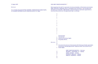 27 August 1987
M a d a m:
You arehereby designated ACTING CHAIRMAN, COMMISSION ON HUMAN RIGHTS,
to succeed the late Senator Jose W. Diokno and JusticeJ. B. L. Reyes.
V
e
r
y
t
r
u
l
y
y
o
u
r
s
,
C
O
R
A
Z
O
N
C
.
A
Q
U
I
N
O
HON. MARY CONCEPCION BAUTISTA 3
Realizingperhaps the need for a permanent chairman and members of the Commission on Human
Rights, befitting an independent office,as mandated by the Constitution, 4 the Presidentof the
Philippines on 17 December 1988 extended to petitioner Bautista a permanent appointment as
Chairman of the Commission.The appointment letter is as follows:
The Honorable
The Chairman
Commission on Human Rights
Pasig,Metro Manila
M a d a m:
Pursuantto the provisions of existinglaws,the followingarehereby appointed to
the positions indicated oppositetheir respective names in the Commission on
Human Rights:
MARY CONCEPCION BAUTISTA — Chairman
ABELARDO L. APORTADERA, JR — Member
SAMUEL SORIANO — Member
HESIQUIO R. MALLILLIN — Member
NARCISO C. MONTEIRO — Member
 