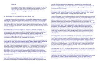 xxx xxx xxx
But havingonce made the appointment, his (the President's) power over the office
is terminated in all cases,where by lawthe officer is not removable by him. The
rightto the office is then in the person appointed, and he has the absolute,
unconditional power of acceptingor rejectingit.
xxx xxx xxx
THE "APPOINTMENT" OF PETITIONER BAUTISTA ON 14 JANUARY 1989
It is respondent Commission's submission thatthe President, after the appointment of 17 December
1988 extended to petitioner Bautista,decided to extend another appointment (14 January 1989) to
petitioner Bautista,this time, submittingsuch appointment (more accurately,nomination) to the
Commission on Appointments for confirmation.And yet, itseems obvious enough, both in logic and
in fact, that no new or further appointment could be made to a position already filled by a previously
completed appointment which had been accepted by the appointee, through a valid qualification and
assumption of its duties.
Respondent Commission vigorously contends that, grantingthat petitioner's appointment as
Chairman of the Commission on Human Rights is one that, under Sec. 16, Art. VII of the Constitution,
as interpreted in the Mison case,is solely for the President to make, yet, it is within the president's
prerogative to voluntarily submitsuch appointment to the Commission on Appointment for
confirmation.The mischief in this contention, as the Court perceives it, lies in the suggestion that the
President (with Congress agreeing) may, from time to time move power boundaries,in the
Constitution differently from where they areplaced by the Constitution.
The Court really finds the above contention difficultof acceptance. Constitutional Law,to begin with,
is concerned with power not political convenience,wisdom,exigency, or even necessity.Neither the
Executive nor the Legislative(Commission on Appointments) can create power where the
Constitution confers none. The evident constitutional intentis to strikea careful and delicatebalance,
in the matter of appointments to public office,between the Presidentand Congress (the latter acting
through the Commission on Appointments). To tiltone sideor the other of the scaleis to disruptor
alter such balanceof power. In other words, to the extent that the Constitution has blocked off
certain appointments for the Presidentto make with the participation of the Commission on
Appointments, so also has theConstitution mandated that the President can confer no power of
participation in theCommission on Appointments over other appointments exclusively reserved for
her by the Constitution.The exerciseof political options thatfinds no supportin the Constitution
cannot be sustained.
Nor can the Commission on Appointments, by the actual exerciseof its constitutionally delimited
power to review presidential appointments,create power to confirmappointments that the
Constitution has reserved to the Presidentalone. Stated differently, when the appointment is one
that the Constitution mandates is for the President to make without the participation of the
Commission on Appointments, the executive's voluntary actof submitting such appointment to the
Commission on Appointments and the latter's actof confirmingor rejectingthe same, aredone
without or in excess of jurisdiction.
EVEN IF THE PRESIDENT MAY VOLUNTARILY SUBMIT TO THE COMMISSION ON APPOINTMENTS AN
APPOINTMENT THAT UNDER THE CONSTITUTION SOLELY BELONGS TO HER, STILL, THERE WAS NO
VACANCY TO WHICH AN APPOINTMENT COULD BE MADE ON 14 JANUARY 1989
Under this heading,we will assume, ex gratia argumenti, that the Executive may voluntarily allowthe
Commission on Appointments to exercisethe power of review over an appointment otherwise solely
vested by the Constitution in the President. Yet, as already noted, when the President appointed
petitioner Bautista on 17 December 1988 to the position of Chairman of the Commission on Human
Rights with the adviceto her that by virtueof such appointment (not, until confirmed by the
Commission on Appointments), she could qualify and enter upon the performance of her duties after
takingher oath of office,the presidential act of appointment to the subjectposition which,under the
Constitution,is to be made, in the firstplace,without the participation of the Commission on
Appointments, was then and there a complete and finished act,which,upon the acceptanceby
Bautista,as shown by her taking of the oath of office and actual assumption of the duties of said
office, installed her,indubitably and unequivocally,as thelawful Chairman of the Commission on
Human Rights for a term of seven (7) years.There was thus no vacancy in the subjectoffice on 14
January 1989 to which an appointment could be validly made.In fact, there is no vacancy in said
office to this day.
Nor can respondents impressively contend that the new appointment or re-appointment on 14
January 1989 was anad interim appointment, because, under the Constitutional design, ad
interim appointments do not apply to appointments solely for the Presidentto make, i.e., without the
participation of the Commission on Appointments. Ad interim appointments, by their very nature
under the 1987 Constitution,extend only to appointments where the review of the Commission on
Appointments is needed. That is why ad interim appointments are to remain valid until disapproval
by the Commission on Appointments or until the next adjournment of Congress; but appointments
that are for the President solely to make, that is,without the participation of the Commission on
Appointments, can not bead interim appointments.
EXECUTIVE ORDER NO. 163-A, 30 JUNE 1987, PROVIDING THAT THE TENURE OF THE CHAIRMAN AND
MEMBERS OF THE COMMISSION ON HUMAN RIGHTS SHALL BE AT THE PLEASURE OF THE PRESIDENT
IS UNCONSTITUTIONAL.
Respondent Mallillin contends that with or without confirmation by the Commission on
Appointments, petitioner Bautista,as Chairman of the Commission on Human Rights, can be removed
from said officeat anytime, at the pleasureof the President; and that with the disapproval of
Bautista's appointment(nomination) by the Commission on Appointments, there was greater
 