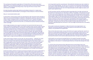 The second group of presidential appointees are"all other officers of the Government whose
appointments are not otherwise provided for by lawand those whom he may be authorized by lawto
appoint." To which group do they belong?-Group I requiringconfirmation or Group 3 where
confirmation is notneeded?
No matter how often and how longI read the second sentence of Section 16, I simply cannot
associatethe officers mentioned therein as formingpart of those referred to in the third sentence.
Why am I constrained to hold this view?
(1) If the officers in the firstgroup arethe only appointees who need confirmation,there would be no
need for the second and third sentences of Section 16. They become superfluous.Any one not falling
under an express listingwould need no confirmation.I think the Court is wrong in treating two
carefully crafted and significantprovisionsof the fundamental lawas superfluities.Except for the
most compellingreasons,which do not existhere, no constitutional provision should beconsidered a
useless surplusage.
(2) As strongly stressed by JusticeIsagani Cruzhere and in our earlier dissent,the majority view
results in the absurd consequence where one of several hundred colonels and naval captainsmustbe
confirmed but such important officers as the Governor of the Central Bank with broad powers over
the nation's economy and future stability or the Chairman of the Commission on Human Rights
whose office callsfor no less than a constitutional mandatedo not have to be scrutinized by the
Commission on Appointments. Why should a minor consul to Timbuktu, Mali need the thorough
scrutiny duringthe confirmation process whilethe Undersecretary of Foreign Affairs who sends him
there and who exercises control over his acts can be appointed by the Presidentalone? Why should
we interpret Section 16 in such a strangeand irrational manner when no strained construction is
needed to give it a logical and moretraditional and understandablemeaning.?
(3) The second sentence of Section 16 starts with,"He shall also appoint...." Whenever we see the
word "also"in a sentence, we associateitwith preceding sentences, never with the different
sentence that follows.On the other hand, the third sentence specifies "other officers lower in rank'
who areappointed pursuantto lawby the President "alone." This can only mean that the higher
rankingofficers in the second sentence must also be appointed with the concurrenceof the
Commission on Appointments. When the Constitution requires Congress to specify who may be
appointed by the President alone, we should not add other and higher rankingofficers as also
appointed by heralone. The strained interpretation by the Court's majority makes the word "alone"
meaningless if the officers to whom "alone"is not appended are also included in the third group.
(4) The third sentence of Section 16 requires a positiveact of Congress which vests an appointment in
the President alonebefore such an appointment is freed from the scrutiny of the Commission on
Appointments. By express constitutional mandate,it is Congress which determines who do not need
confirmation.Under the majority rulingof the Court, if Congress creates an important office and
requires the consent of the Commission before a presidential appointmentto that officeis perfected,
such a requirement would be unconstitutional.I believethat the Constitution was never intended to
so restrictthe lawmakingpower. The Court has no jurisdiction to limitthe plenary lawmakingpower
of the people's elected representatives through an implied and,I must again add,a strained reading
of the plain text of Section 16. Any restriction of legislativepower must be categorical,express,and
specific-never implied or forced.
(5) The Constitution specifies clearly thepresidential appointees who do not need confirmation by
the Commission.The reason for non-confirmation is obvious.The members of the Supreme Court and
all lower courts and the Ombudsman and his deputies arenot confirmed becausethe Judicial and Bar
Council screens nominees before their names are forwarded to the President. The Vice-Presidentas a
cabinetmember needs no confirmation becausethe Constitution says so.He or she is chosen by the
nation's entire electorate and is only a breath away from the Presidency.Those fallingunder the third
sentence of Section 16, Article VII do not have to be confirmed because the Constitution gives
Congress the authority to free lower rankingofficialswhosepositions arecreated by lawfrom that
requirement. I believe that we in the Court have no power to add by implication to the listof
presidential appointees whom the Constitution in clear and categorical words declares as notneeding
confirmation.
(6) As stated in my dissentin Sarmiento III v. Mison, the Commission on Appointments is an
important constitutional body which helps givefuller expression to the democratic principles
inherent in our presidential formof government.
There are those who would render innocuous the Commission's power or perhaps even move for its
abolition as a protestagainstwhatthey believe is too much horsetradingor sectarian politics in the
exerciseof its functions.Since the Presidentis a genuinely liked and popular leader,personally
untouched by scandal,who appears to be motivated only by the sincerestof intentions,these people
would want the Commission to routinely rubberstamp those whom she appoints to high office.
Unfortunately, we cannot have one readingof Section 16 for popular Presidents and another
interpretation for more mediocre disliked,and even abusiveor dictatorial ones.Precisely,Section 16
was intended to check abuseor ill-considered appointments by a President who belongs to the latter
class.
It is not the judiciary and certainly notthe appointed bureaucracy butCongress which truly
represents the people. We should notexpect Congress to act only as the selfless Idealists,the wel l-
meaning technocrats, the philosophers,and the coffee-shop pundits would have itmove. The masses
of our people are poor and underprivileged,without the resources or the time to get publicly
involved in the intricateworkings of Government, and often ill-informed or functionally illiterate.
These masses together with the propertied gentry and the elite classcan express their divergent
views only through their Senators and Congressmen. Even the buffoons and retardates deserve to
have their interests considered and aired by the people's representatives. In the democracy we have
and which we try to improve upon, the Commission on Appointments cannotbe expected to function
likea mindless machinewithout any debates or even imperfections. The discussionsand wranglings,
 