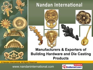 Manufacturers & Exporters of Building Hardware and Die Casting Products 
