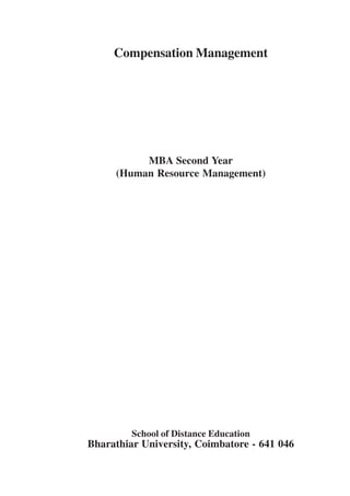 Compensation Management
MBA Second Year
(Human Resource Management)
School of Distance Education
Bharathiar University, Coimbatore - 641 046
 
