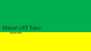 Mason LIFE Expo
By Pete Wolf
 