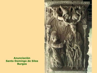 Anunciación
Santo Domingo de Silos
       Burgos
 