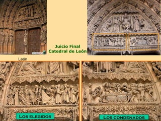 Juicio Final
           Catedral de León
León




Los elegidos                  Los condenados
 