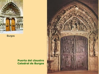 Burgos




         Puerta del claustro
         Catedral de Burgos
 