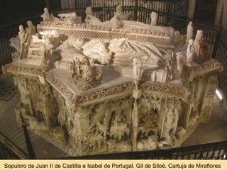 Sepulcro de Juan II de Castilla e Isabel de Portugal. Gil de Siloé. Cartuja de Miraflores
 