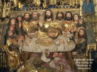 Detalle del retablo
 de la Cartuja de
  Miraflores: la
   Santa Cena
 