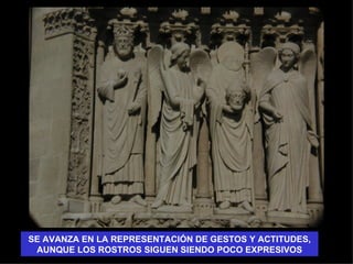 SE AVANZA EN LA REPRESENTACIÓN DE GESTOS Y ACTITUDES,
 AUNQUE LOS ROSTROS SIGUEN SIENDO POCO EXPRESIVOS
 