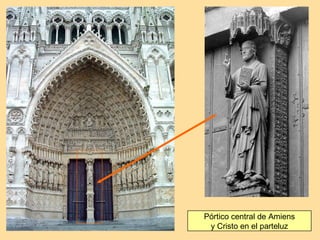 Pórtico central de Amiens
 y Cristo en el parteluz
 
