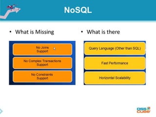 NoSQL
• What is Missing • What is there
 