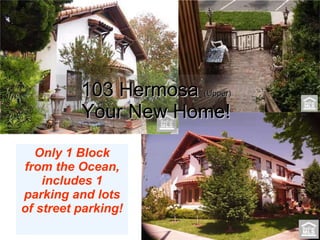 Only 1 Block from the Ocean, includes 1 parking and lots of street parking! 103 Hermosa  (Upper) Your New Home! 