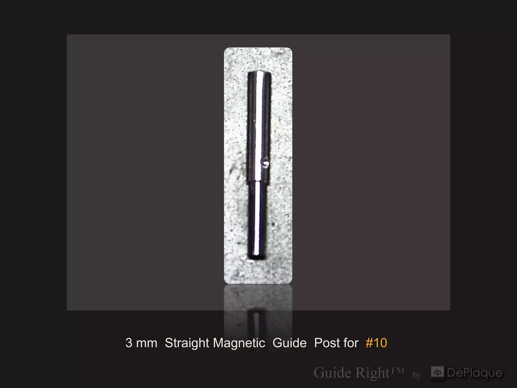 `




3 mm Straight Magnetic Guide Post for #10
 