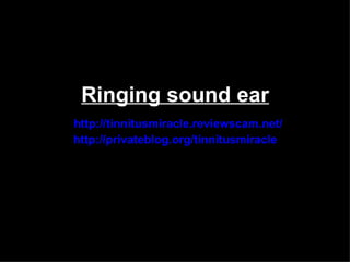 Ringing sound ear
http://tinnitusmiracle.reviewscam.net/
http://privateblog.org/tinnitusmiracle
 