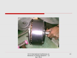 IV th International Conference on
Advances in Energy Research - 12
Dec' 2013

13

 