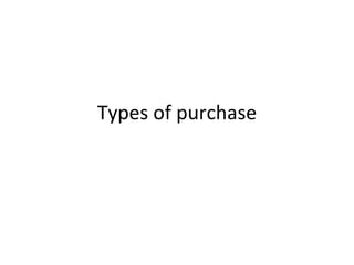 Types of purchase 