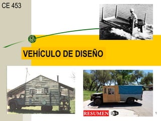 Design Vehicle
CE 453
VEHÍCULO DE DISEÑO
1
 