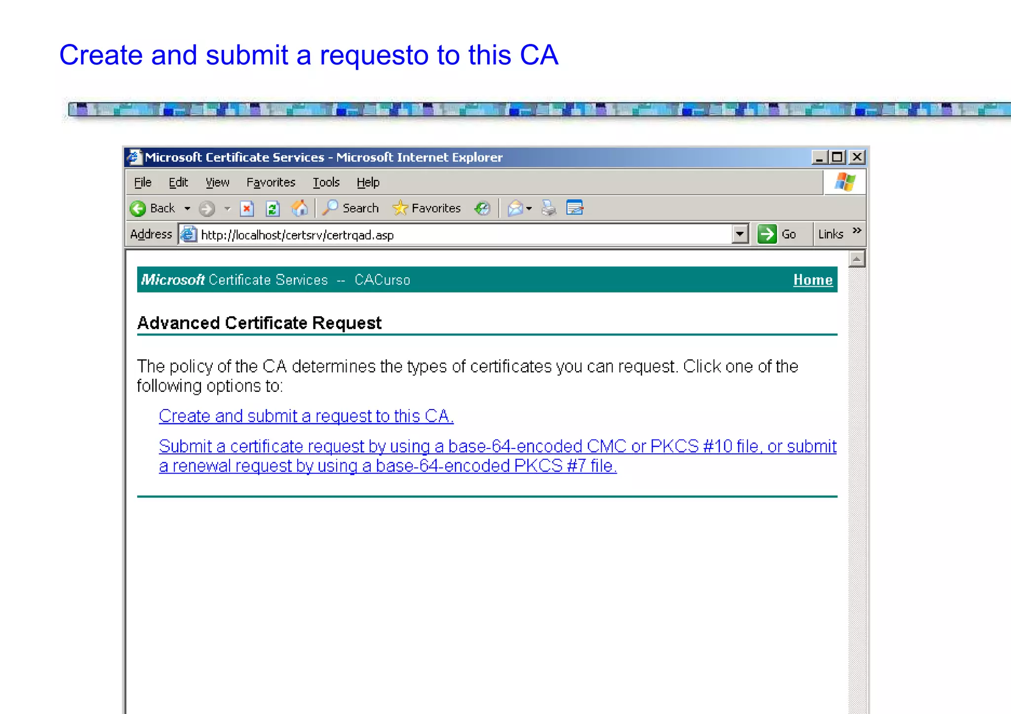 Create and submit a requesto to this CA
 