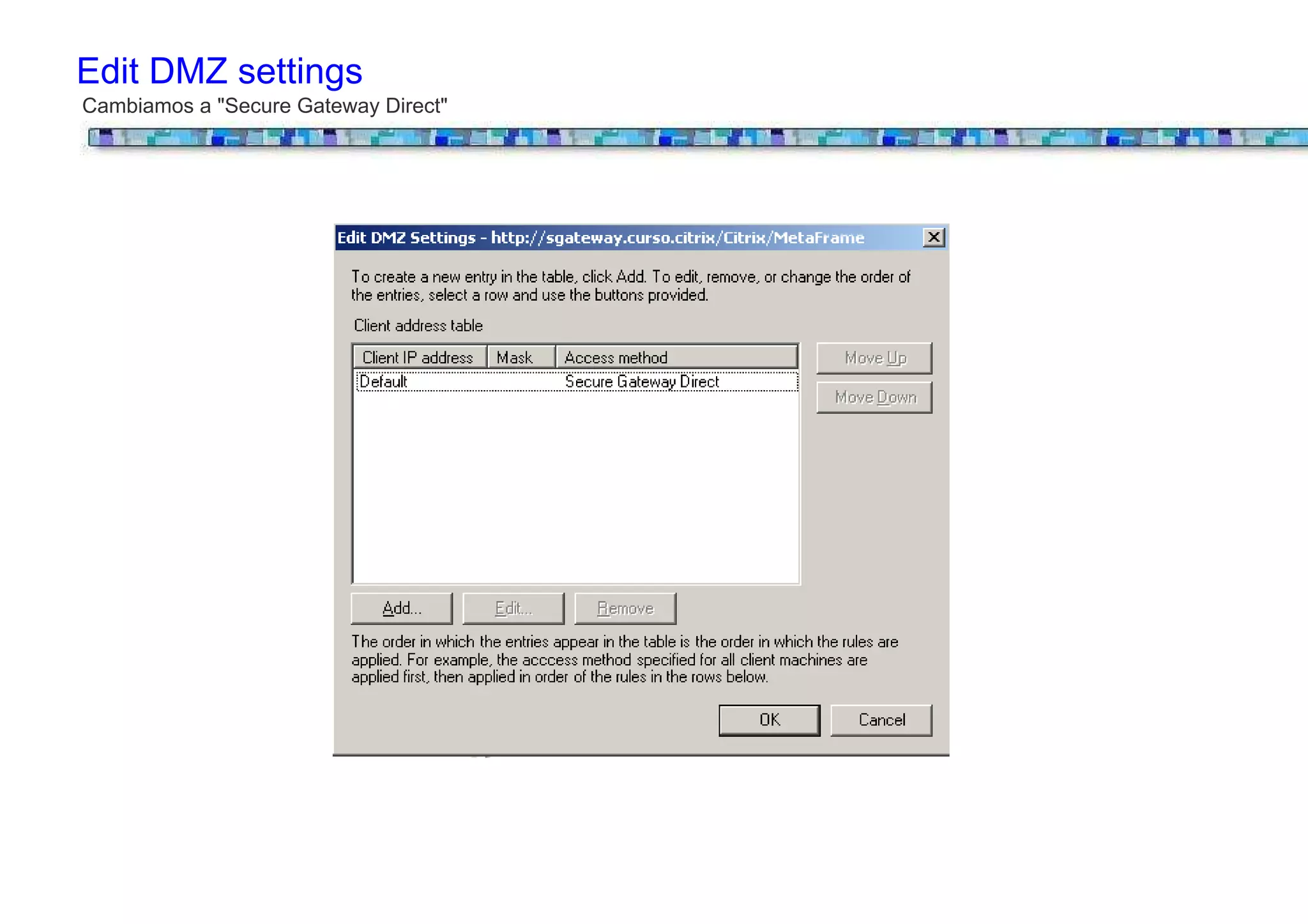 Edit DMZ settings
Cambiamos a "Secure Gateway Direct"
 