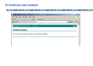 El Certificado está instalado!
 