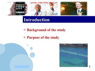 www.company.com
Company
LOGO
Introduction
◎ Background of the study
◎ Purpose of the study
3
 