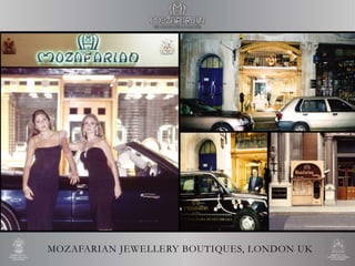 MOZAFARIAN JEWELLERY BOUTIQUES, LONDON UK
 