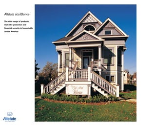Allstate at a Glance

The wide range of products
that offer protection and
financial security to households
across America
 