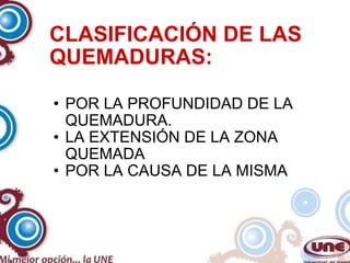CLASIFICACIÓN DE LAS QUEMADURAS: POR LA PROFUNDIDAD DE LA QUEMADURA. LA EXTENSIÓN DE LA ZONA QUEMADA POR LA CAUSA DE LA MISMA 
