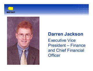 Darren Jackson
Executive Vice
President – Finance
and Chief Financial
Officer
 