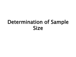 Determination of Sample
Size
 