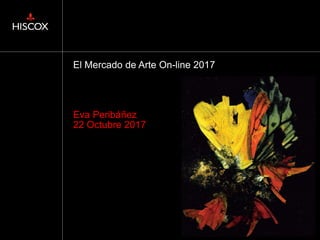 El Mercado de Arte On-line 2017
Eva Peribáñez
22 Octubre 2017
 