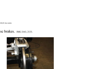 d RAP, box trailer.
isc brakes. IMG 2163, 2133.
 
