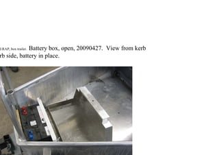 d RAP, box trailer. Battery box, open, 20090427. View from kerb
rb side, battery in place.
 