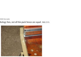 d RAP, box trailer.
thology box, not all bin pack boxes are equal. IMG 2151.
 
