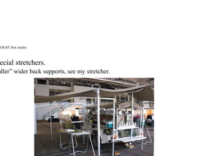 d RAP, box trailer.
ecial stretchers.
aller” wider back supports, see my stretcher.
 