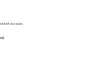 eld RAP, box trailer.
End.
 